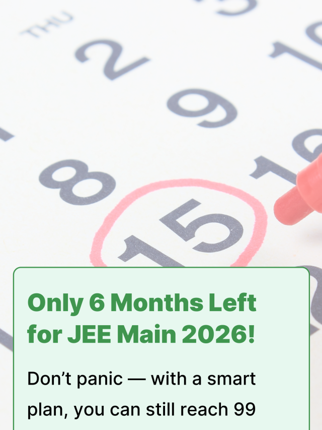 JEE Main 2026 in 6 Months: Full Study Plan, Timeline & Pro Tips